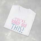 You've Totally Got This, Cute Motivational Gildan Softstyle Tee for OT, PT, Speech Therapy Unisex