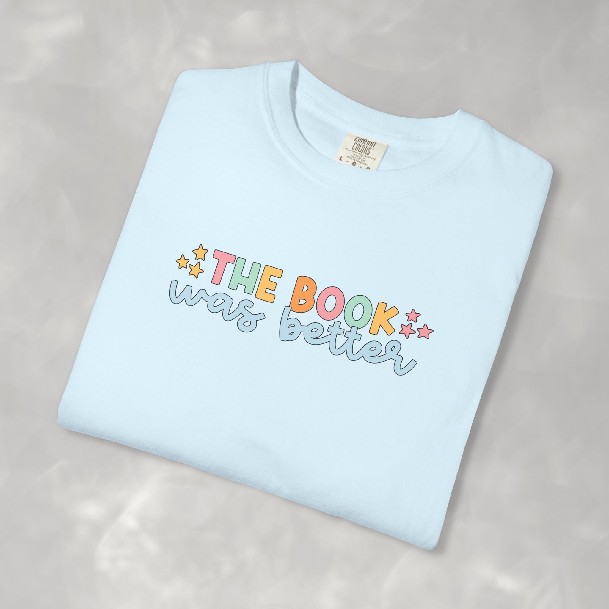 The Book Was Better, Funny Book, Reading Lover Comfort Colors Tee