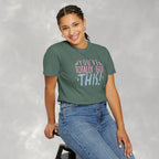 You've Totally Got This, Cute Motivational Comfort Colors Tee for OT, PT, Speech Therapy