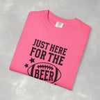 Just Here For The Beer, Funny Football Comfort Colors Tee