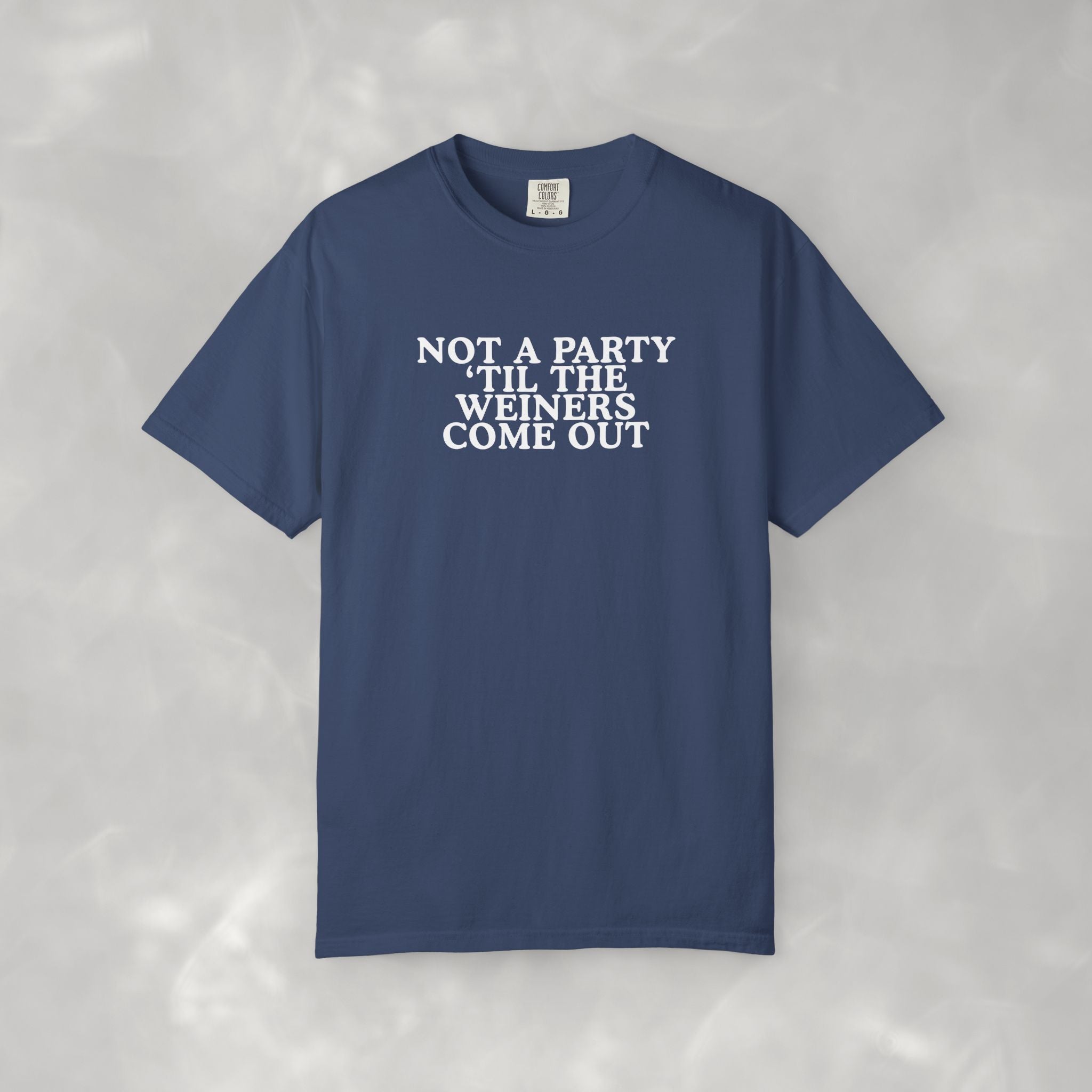 Not a Party 'Til the Weiners Come Out, Funny Summer Comfort Colors Tee for 4th of July, Cookouts, BBQ