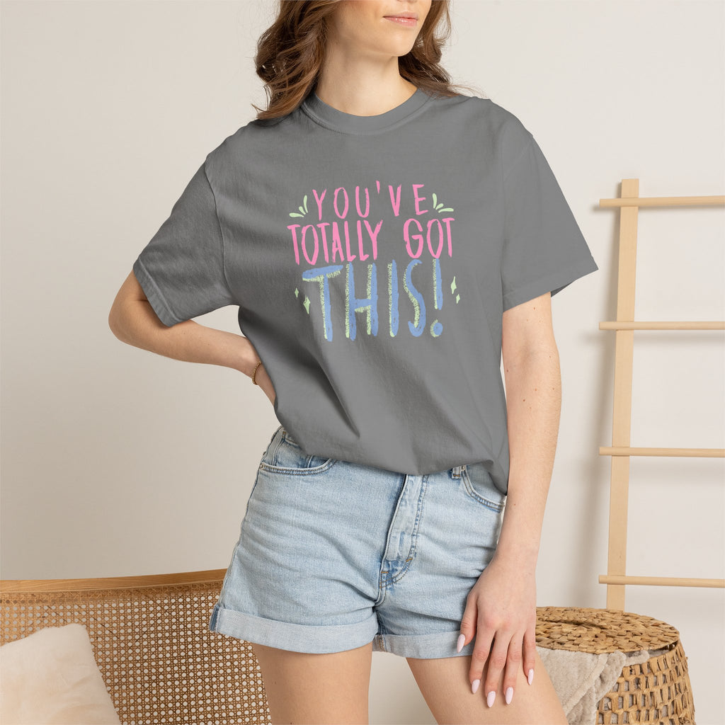 You've Totally Got This, Cute Motivational Comfort Colors Tee for OT, PT, Speech Therapy