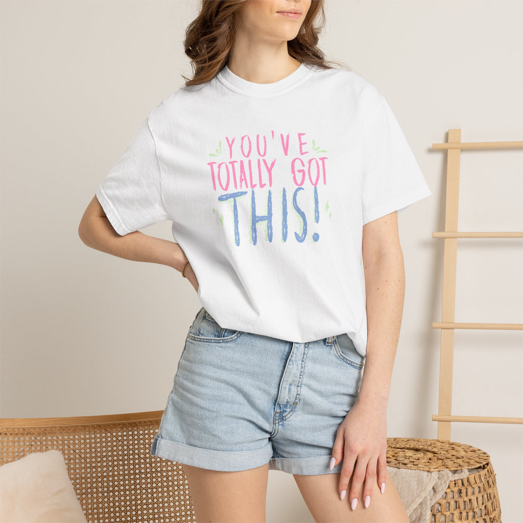 You've Totally Got This, Cute Motivational Comfort Colors Tee for OT, PT, Speech Therapy