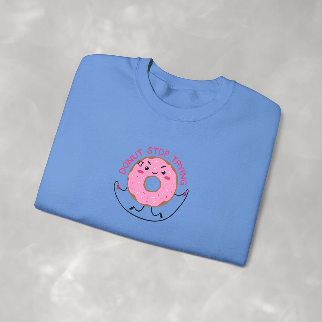 Donut Stop Trying, Funny Cute Motivational Gildan Unisex Heavy Blend™ Crewneck Sweatshirt