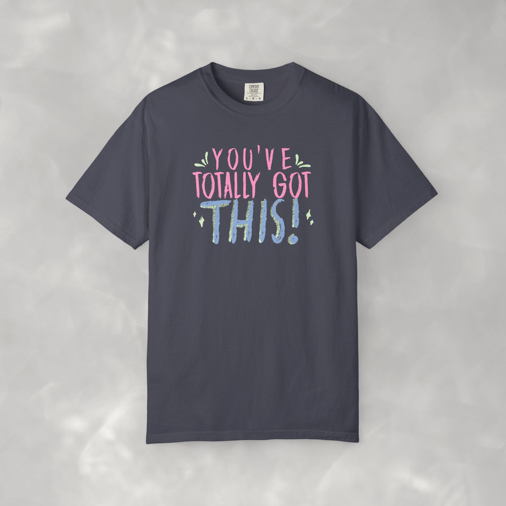 You've Totally Got This, Cute Motivational Comfort Colors Tee for OT, PT, Speech Therapy