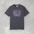 You've Totally Got This, Cute Motivational Comfort Colors Tee for OT, PT, Speech Therapy