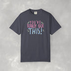 You've Totally Got This, Cute Motivational Comfort Colors Tee for OT, PT, Speech Therapy