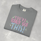 You've Totally Got This, Cute Motivational Comfort Colors Tee for OT, PT, Speech Therapy