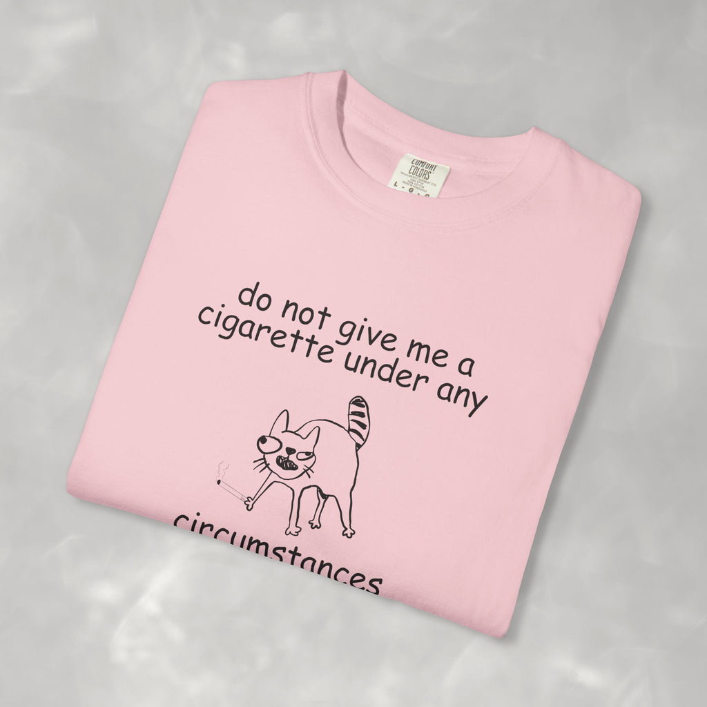 Do Not Give Me A Cigarette, Questionable Concepts Comfort Colors Tee