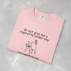 Do Not Give Me A Cigarette, Questionable Concepts Comfort Colors Tee