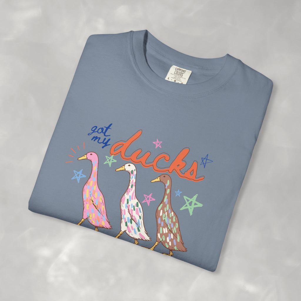 Got My Ducks Mostly in a Row, Funny Comfort Colors Tee
