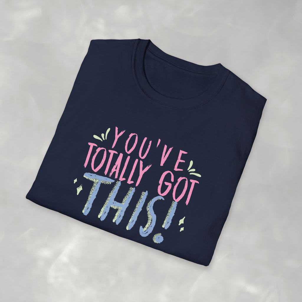 You've Totally Got This, Cute Motivational Gildan Softstyle Tee for OT, PT, Speech Therapy Unisex