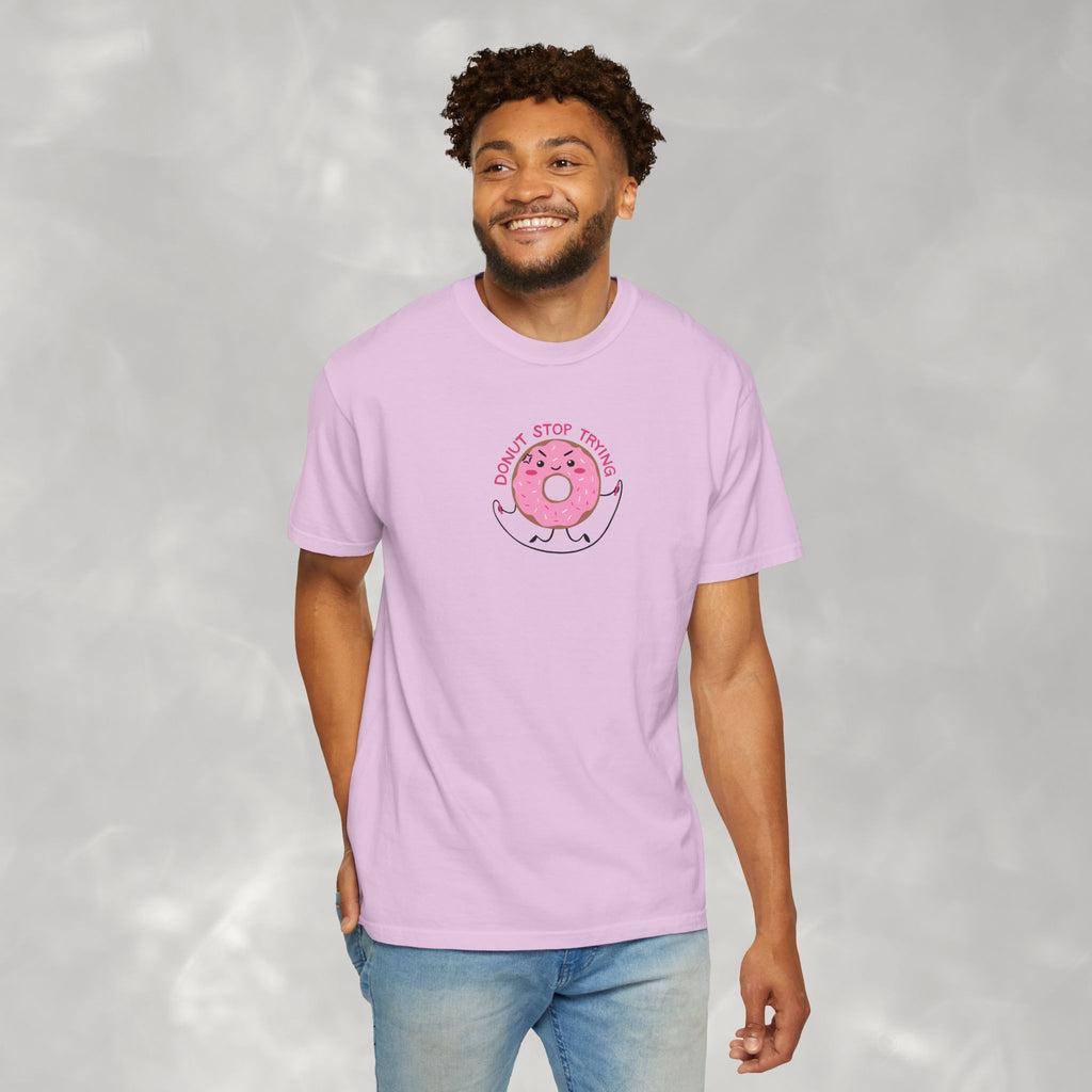 Donut Stop Trying, Funny Cute Motivational Unisex Comfort Colors Tee for OT, PT