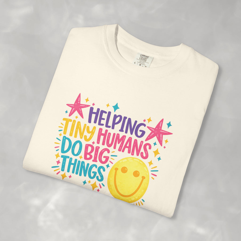 Helping Tiny Humans Do Big Things, Cute Comfort Colors Tee