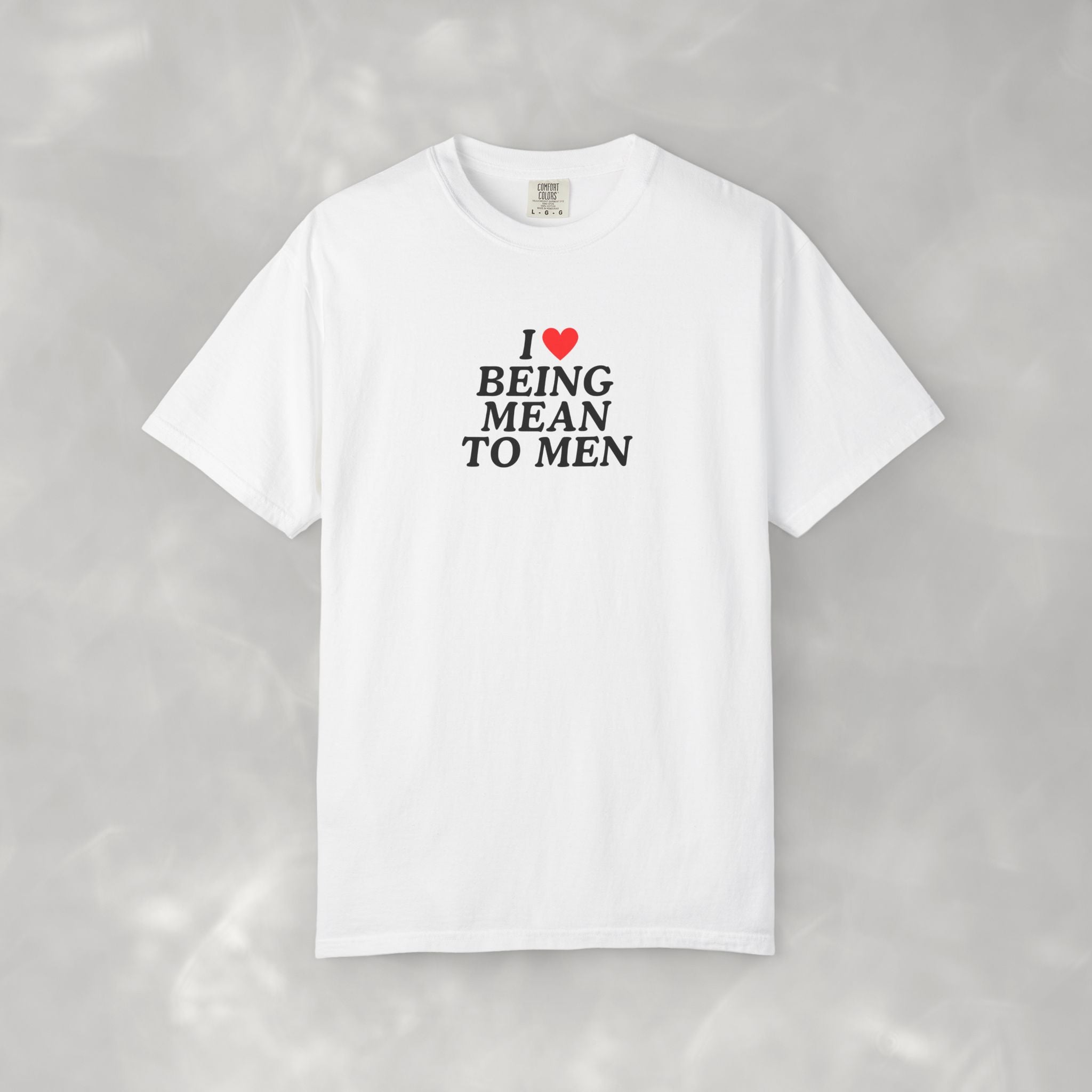 I Love Being Mean to Men, Funny Shirt for Women