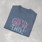 You've Totally Got This, Cute Motivational Gildan Softstyle Tee for OT, PT, Speech Therapy Unisex