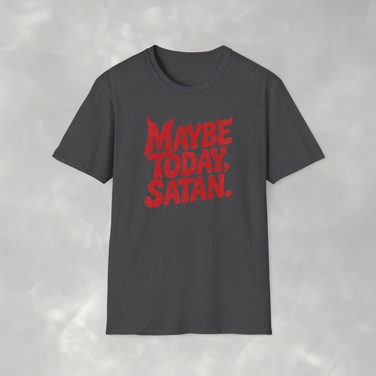 Funny Gothic Maybe Today Satan Unisex Gildan Softstyle Tee