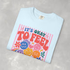 It's Okay to Feel All the Feels, Comfort Colors Tee for OT, PT, Speech, School Therapists