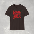 Funny Gothic Maybe Today Satan Comfort Colors Tee