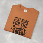 Just Here For The Beer, Funny Football Comfort Colors Tee