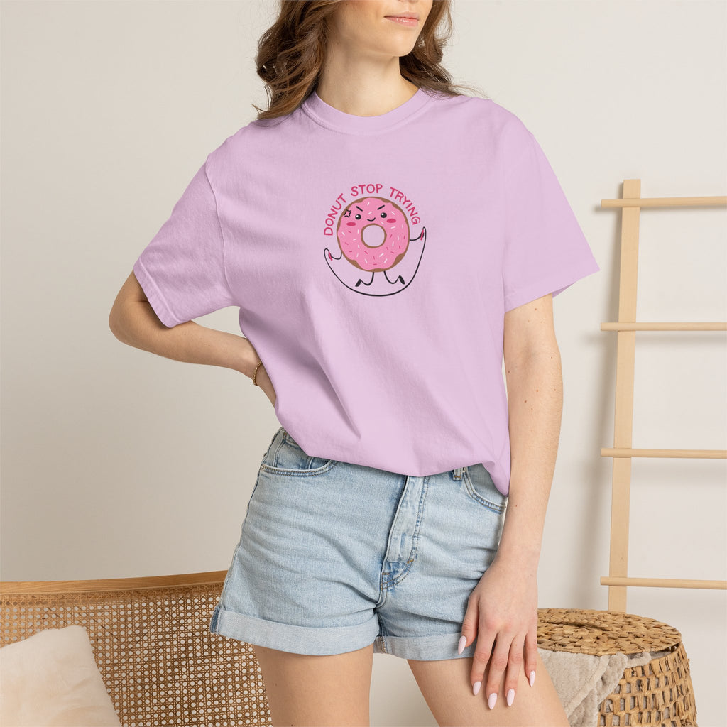 Donut Stop Trying, Funny Cute Motivational Unisex Comfort Colors Tee for OT, PT