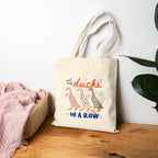 Got My Ducks Mostly in a Row, Funny Double-Sided Cotton Canvas Tote Bag
