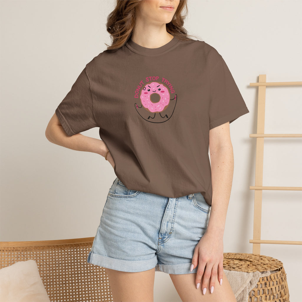 Donut Stop Trying, Funny Cute Motivational Unisex Comfort Colors Tee for OT, PT