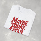 Funny Gothic Maybe Today Satan Unisex Gildan Softstyle Tee