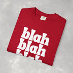 Blah Blah Blah Unisex Comfort Colors Tee