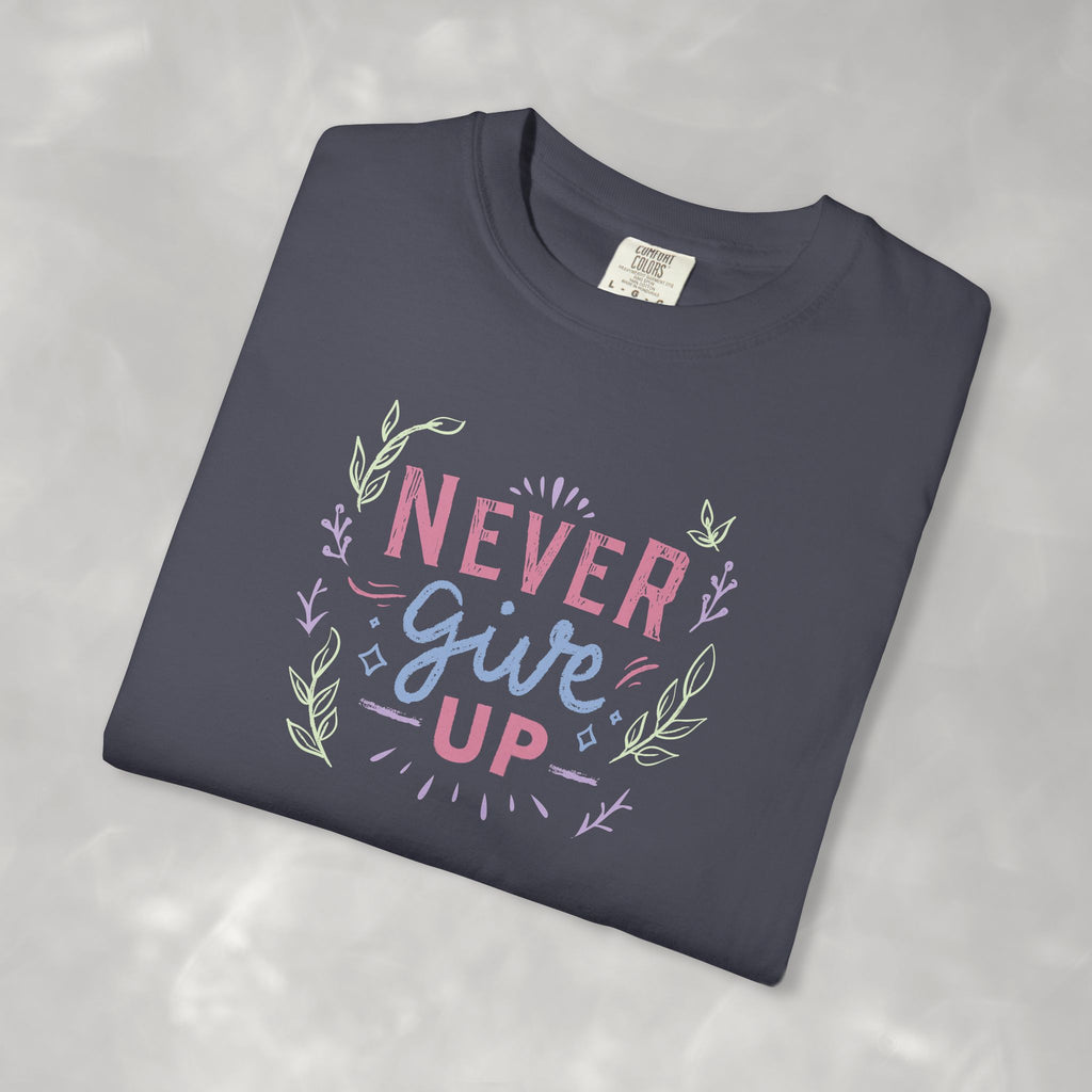 Never Give Up, Motivational Uplifting Comfort Colors Tee for OT, PT, Speech Therapy