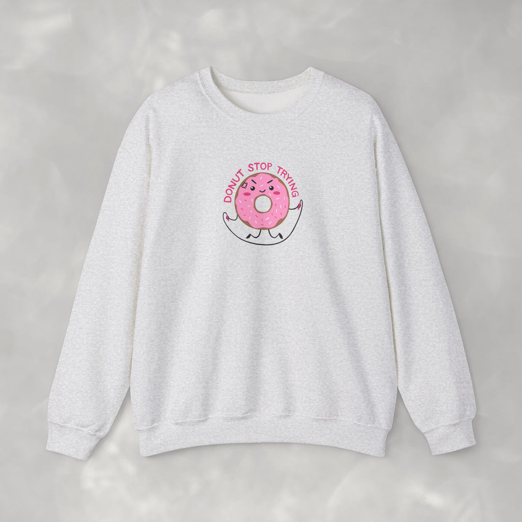 Donut Stop Trying, Funny Cute Motivational Gildan Unisex Heavy Blend™ Crewneck Sweatshirt