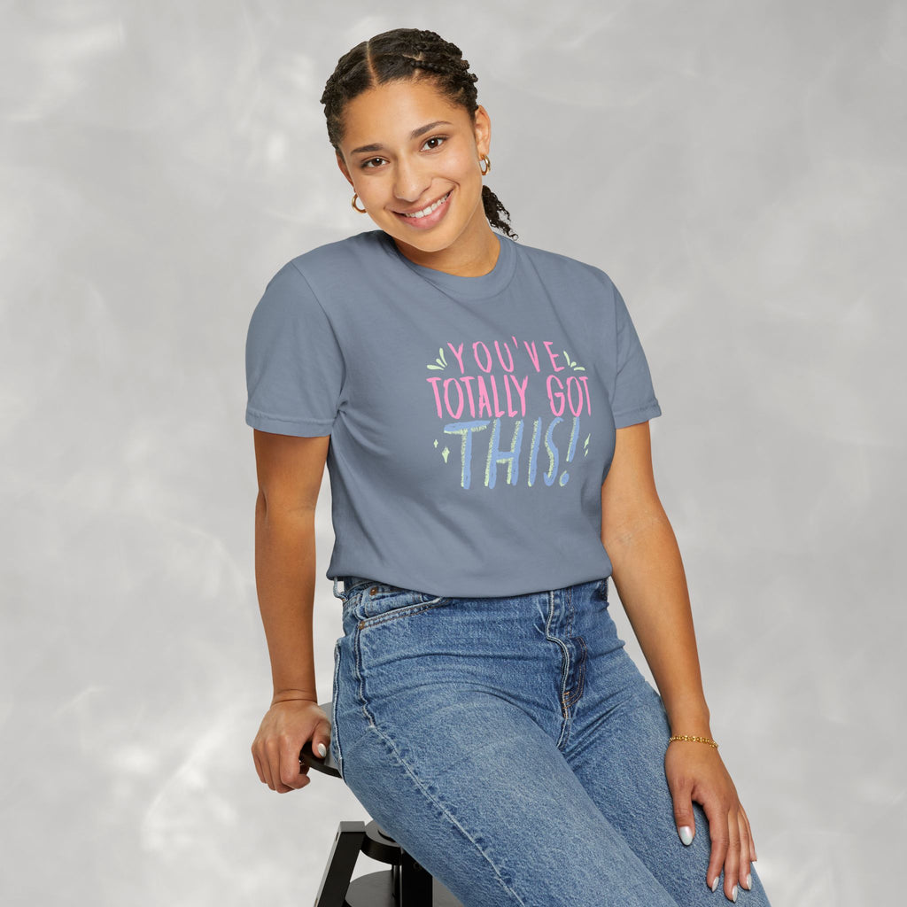 You've Totally Got This, Cute Motivational Comfort Colors Tee for OT, PT, Speech Therapy