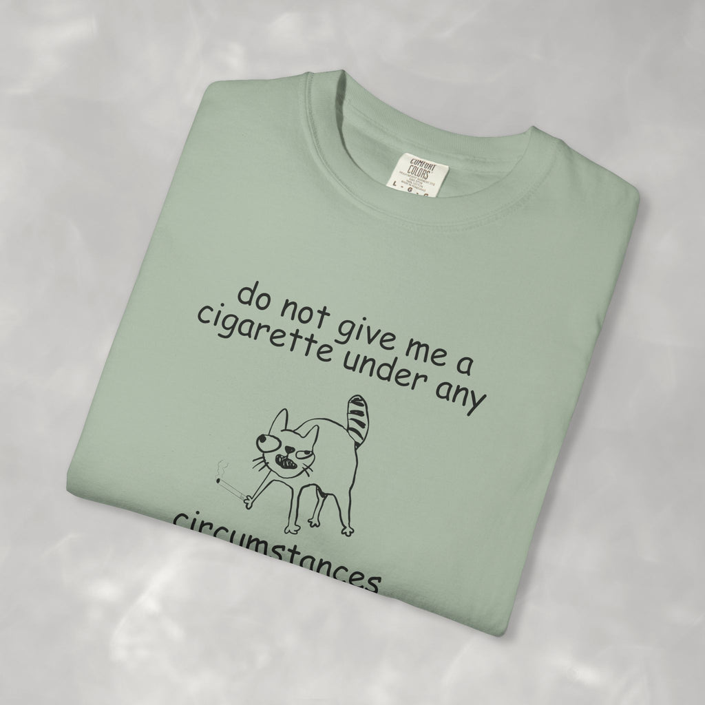 Do Not Give Me A Cigarette, Questionable Concepts Comfort Colors Tee