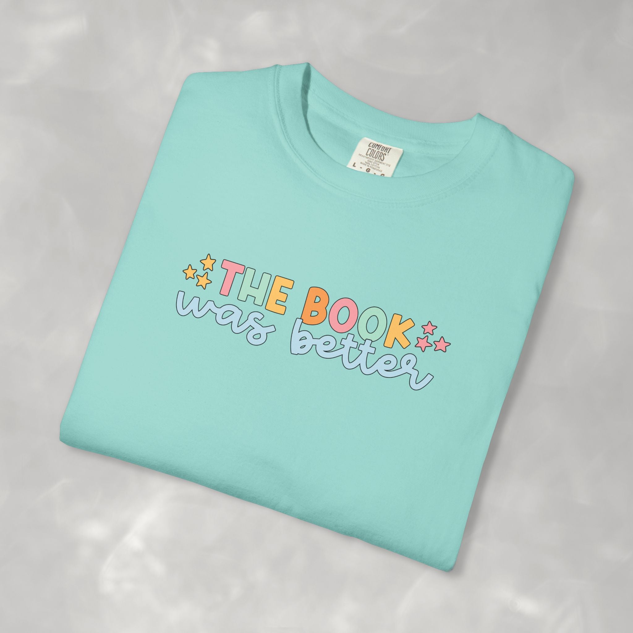 The Book Was Better, Funny Book, Reading Lover Comfort Colors Tee
