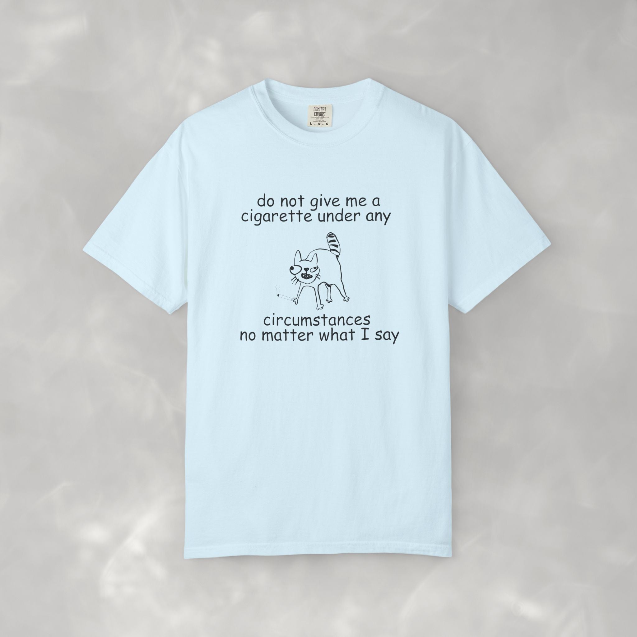 Do Not Give Me A Cigarette, Questionable Concepts Comfort Colors Tee