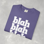 Blah Blah Blah Unisex Comfort Colors Tee