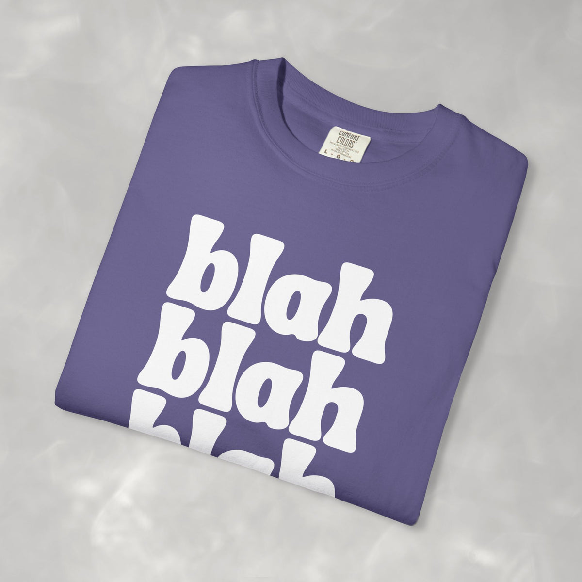 Blah Blah Blah Unisex Comfort Colors Tee