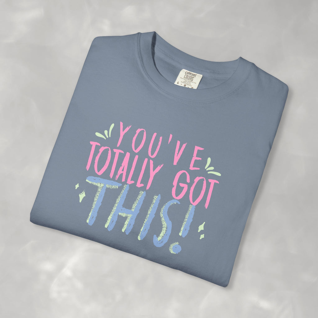 You've Totally Got This, Cute Motivational Comfort Colors Tee for OT, PT, Speech Therapy