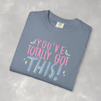 You've Totally Got This, Cute Motivational Comfort Colors Tee for OT, PT, Speech Therapy