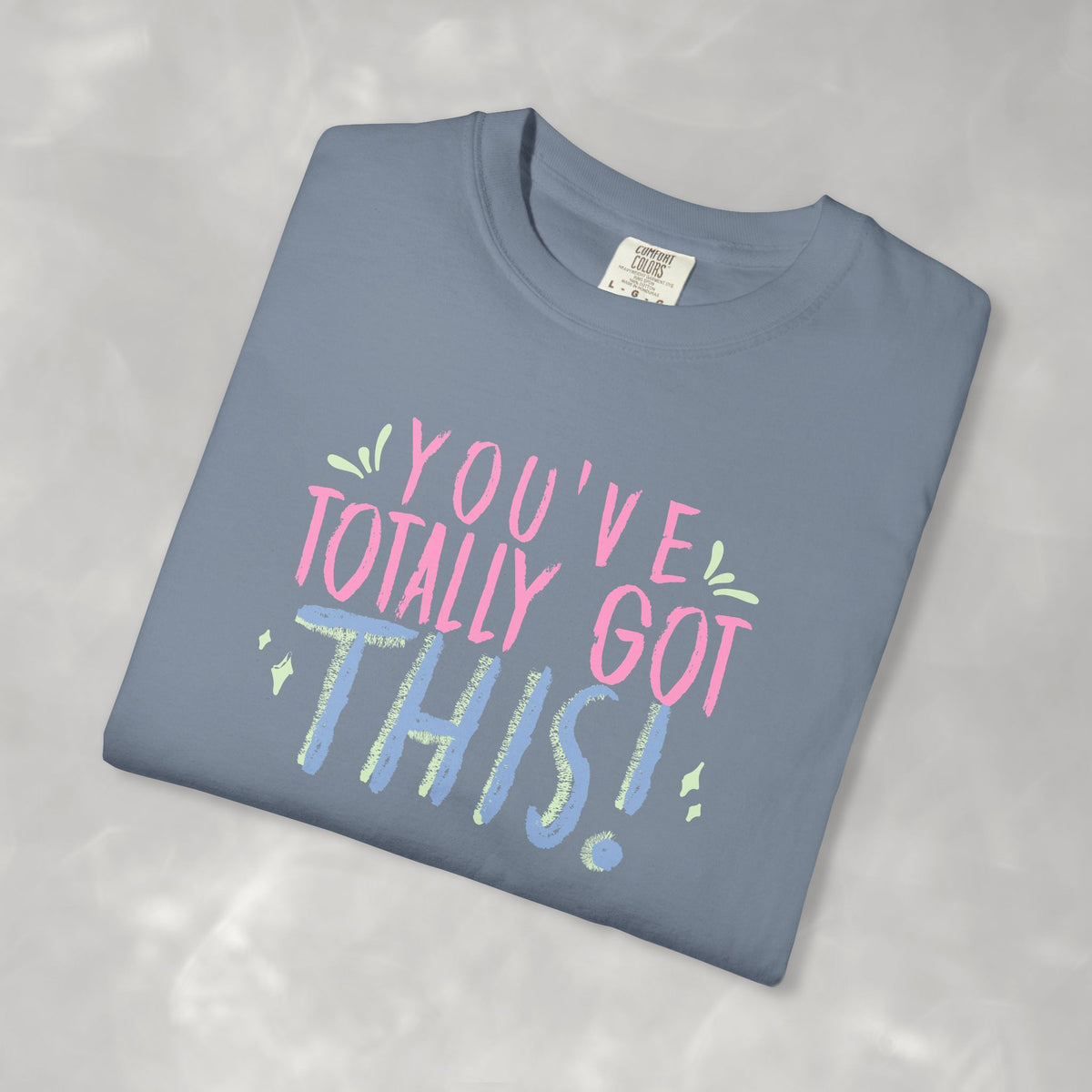 You've Totally Got This, Cute Motivational Comfort Colors Tee for OT, PT, Speech Therapy