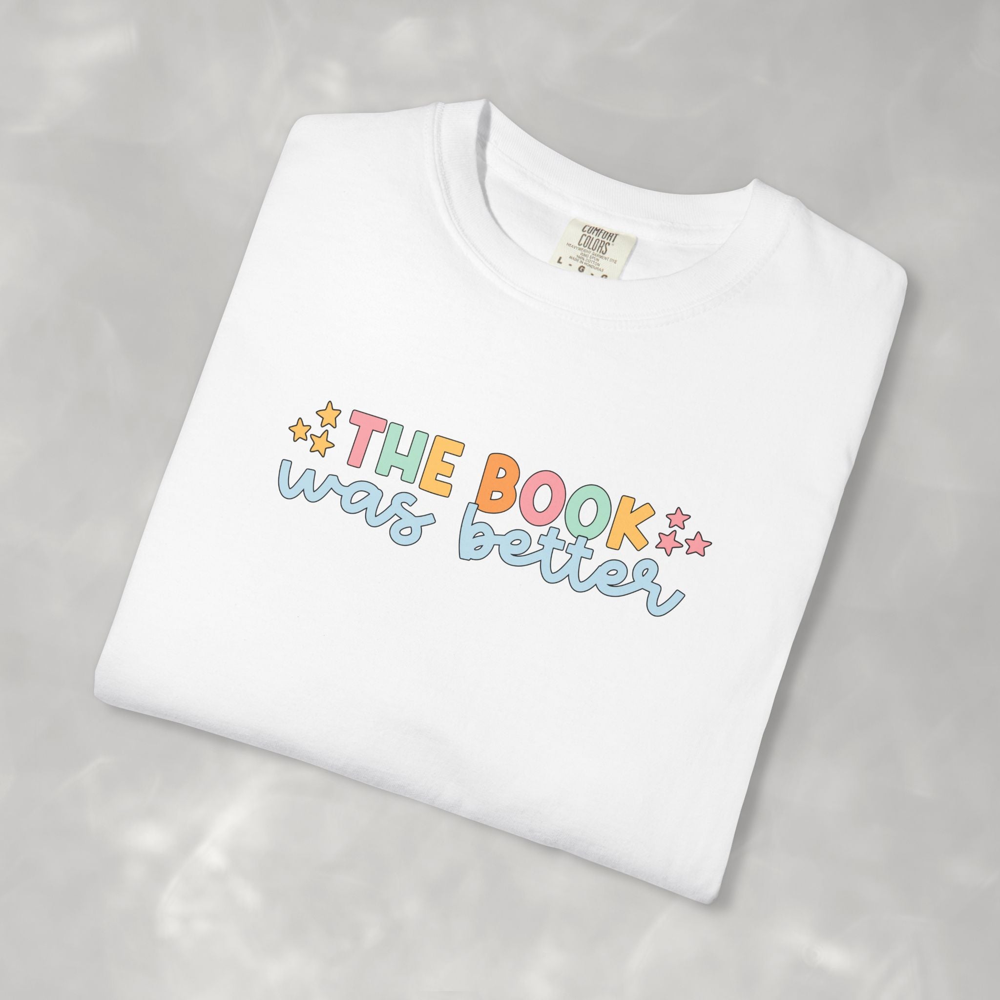 The Book Was Better, Funny Book, Reading Lover Comfort Colors Tee