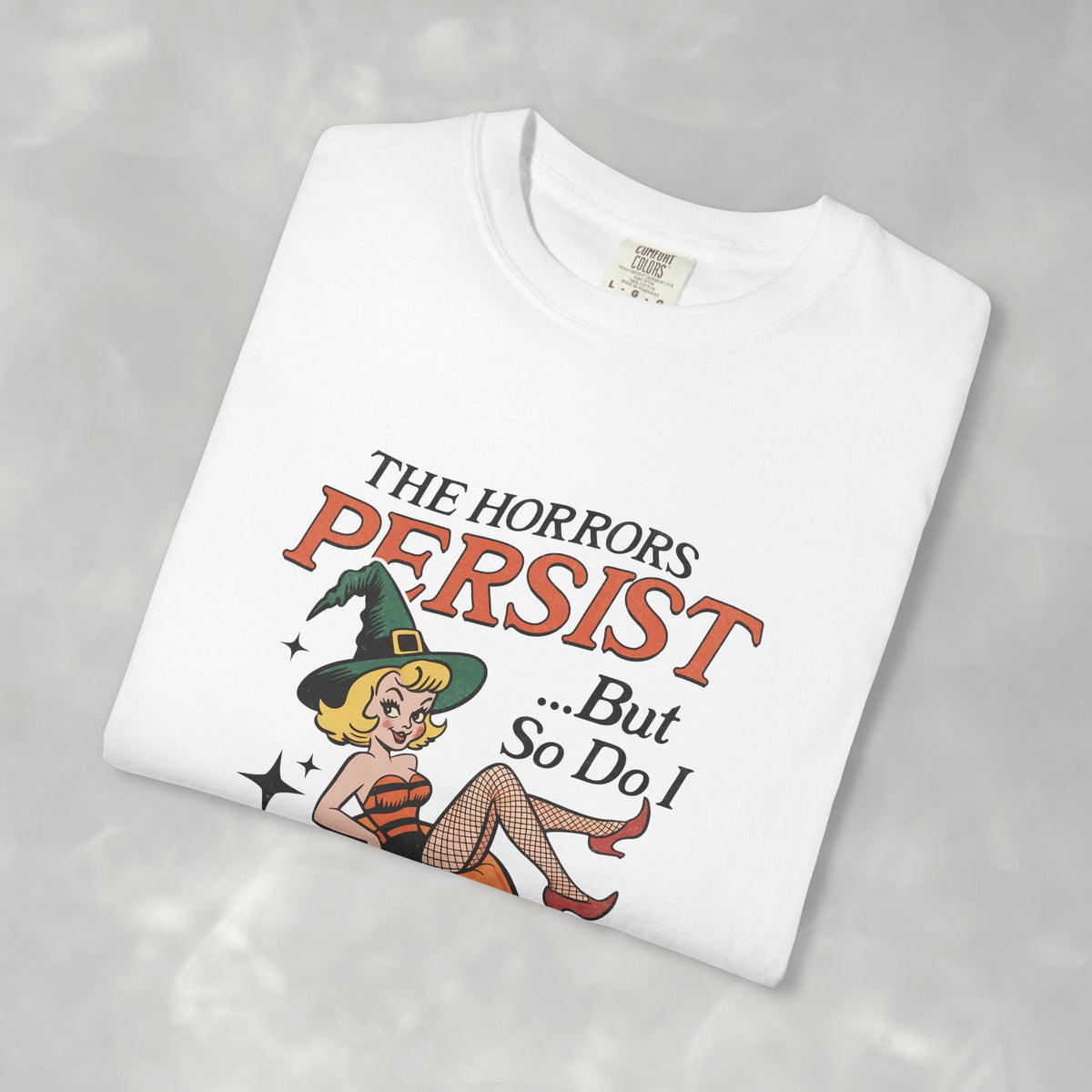 The Horrors Persist but So Do I, Funny Vintage Retro Halloween Comfort Colors Tee