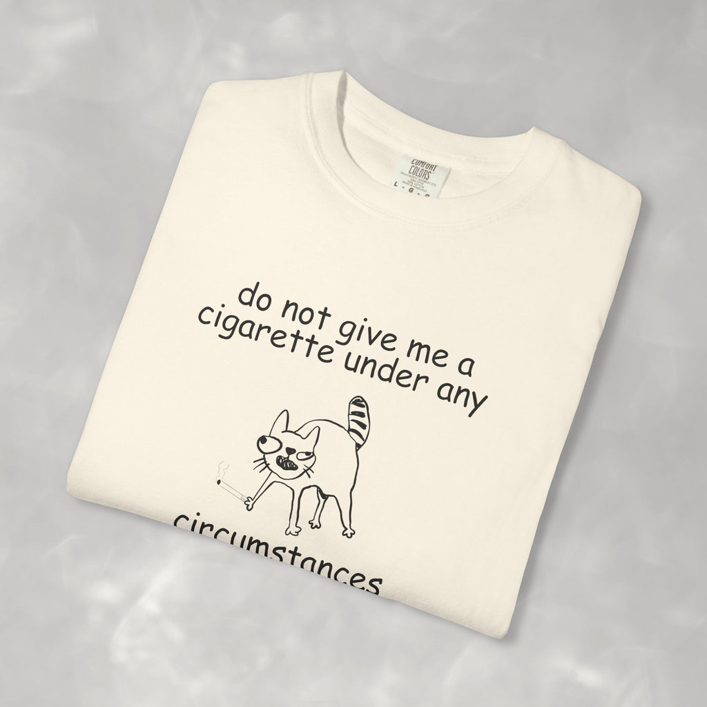 Do Not Give Me A Cigarette, Questionable Concepts Comfort Colors Tee