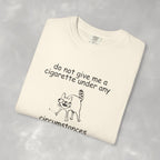 Do Not Give Me A Cigarette, Questionable Concepts Comfort Colors Tee