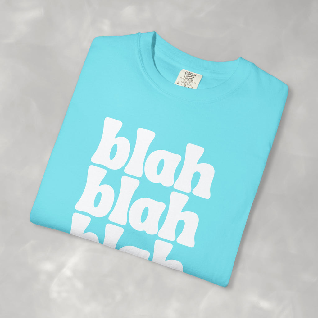 Blah Blah Blah Unisex Comfort Colors Tee