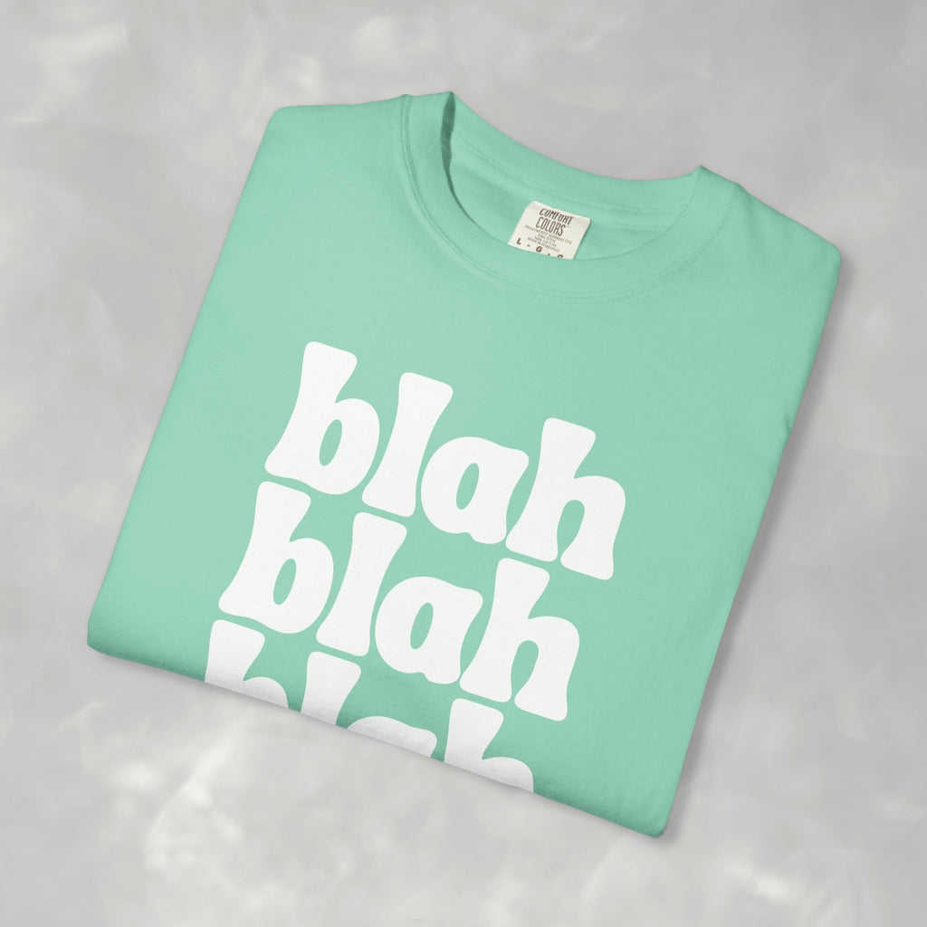 Blah Blah Blah Unisex Comfort Colors Tee