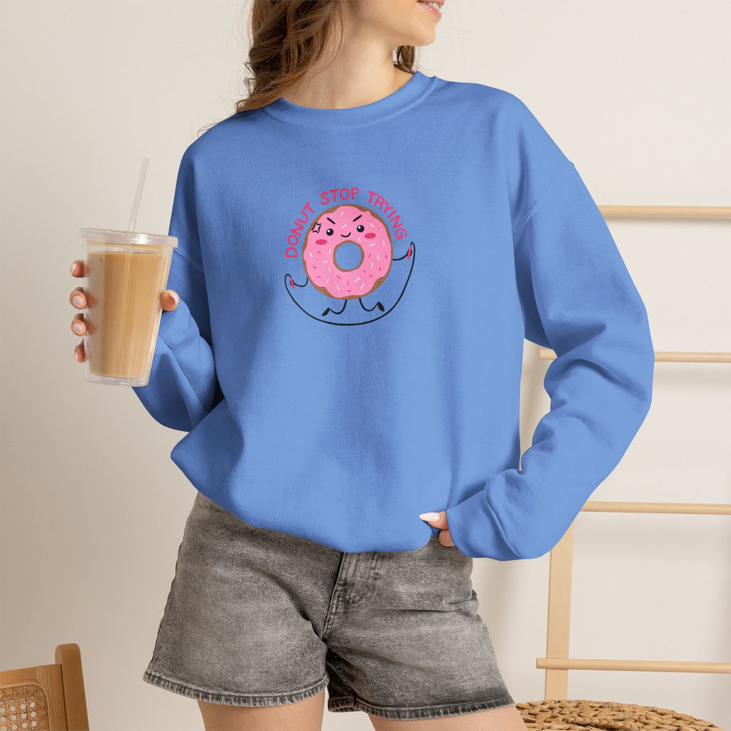Donut Stop Trying, Funny Cute Motivational Gildan Unisex Heavy Blend™ Crewneck Sweatshirt