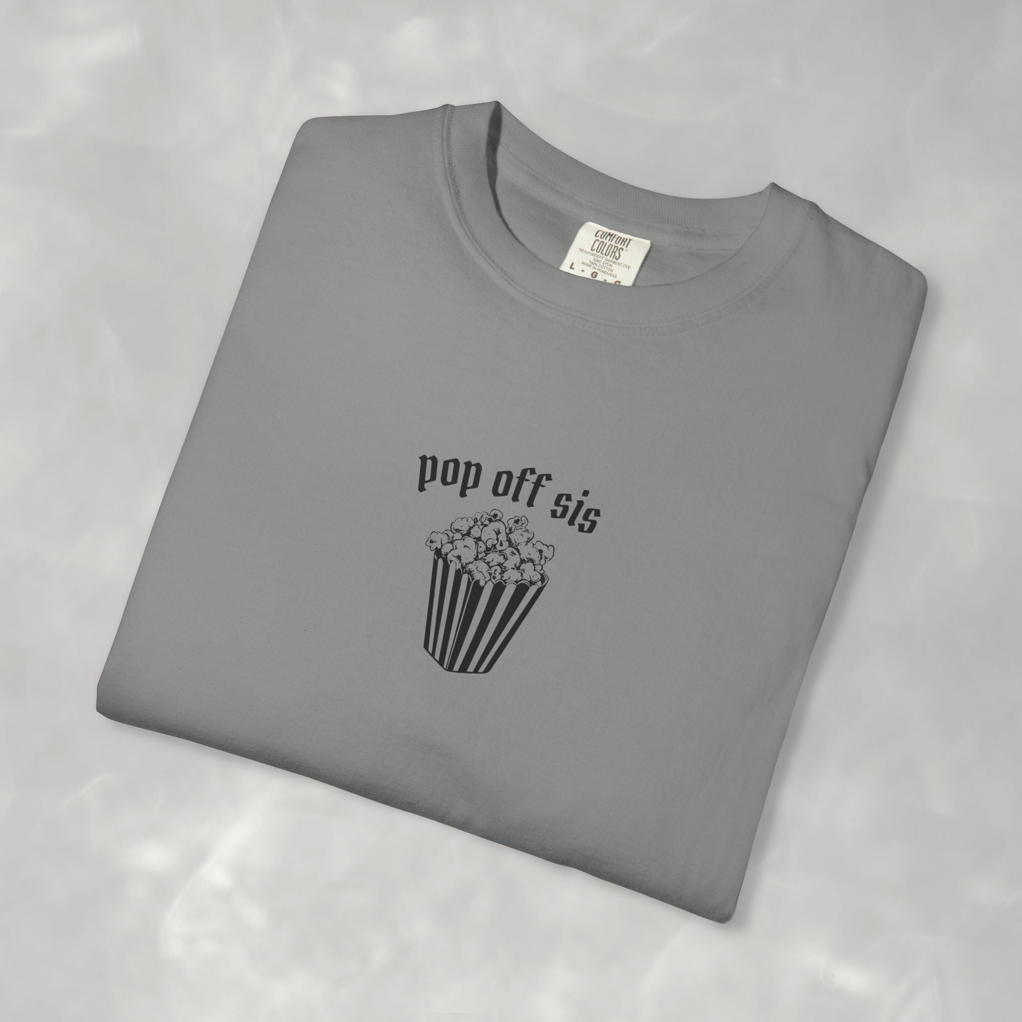 Pop Off Sis, Questionable Concepts Comfort Colors Tee