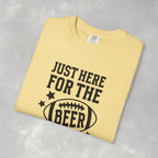 Just Here For The Beer, Funny Football Comfort Colors Tee