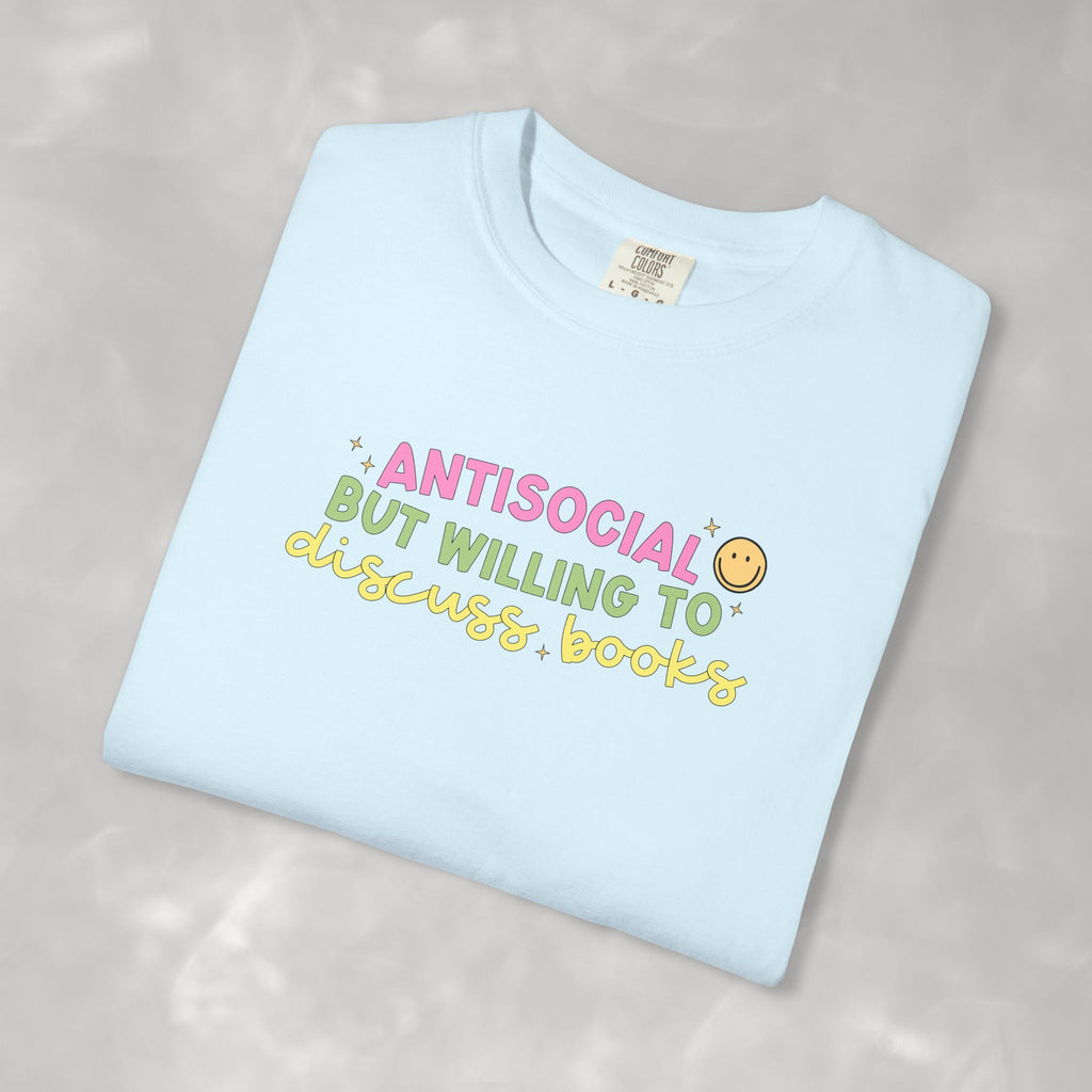 Antisocial but Willing to Discuss Books, Funny, Book Lover Comfort Colors Tee